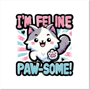 I'm Feline Pawsome Posters and Art